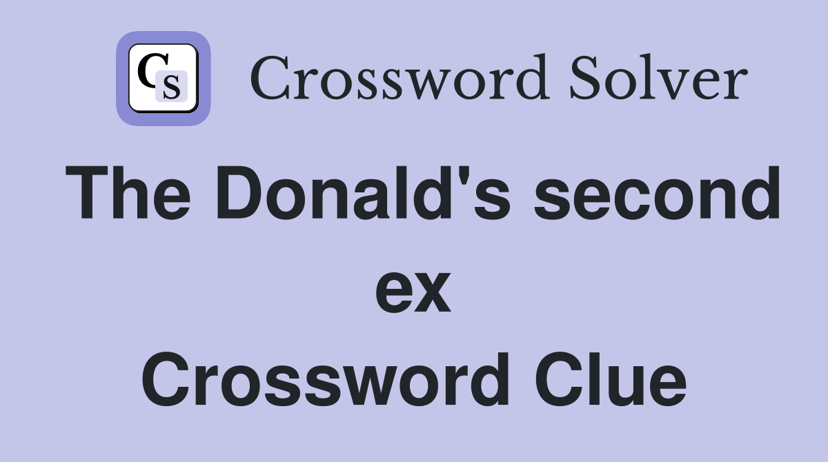 The Donald's second ex Crossword Clue