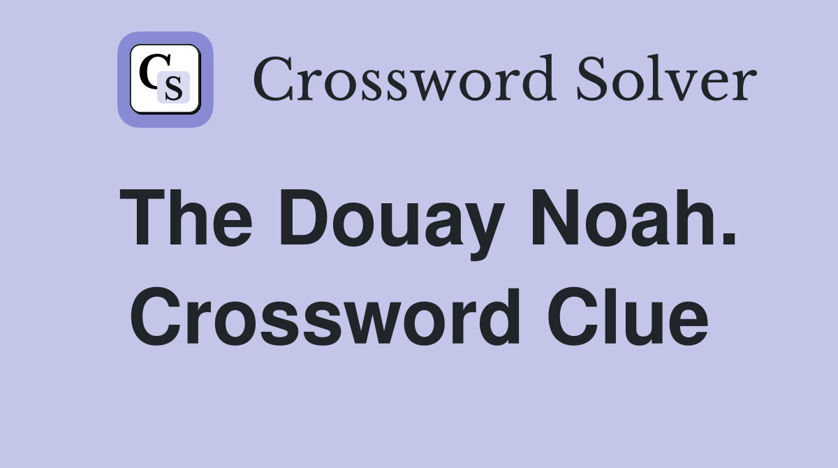 The Douay Noah. Crossword Clue