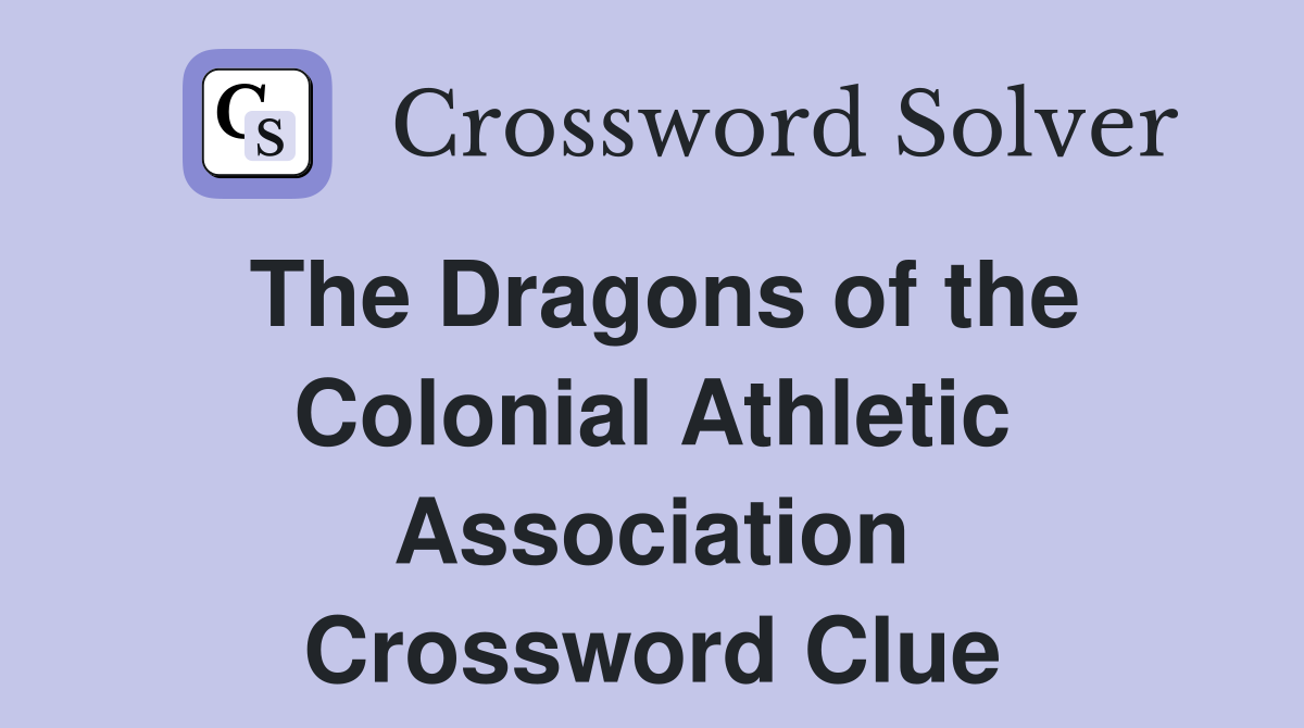 The Dragons of the Colonial Athletic Association Crossword Clue