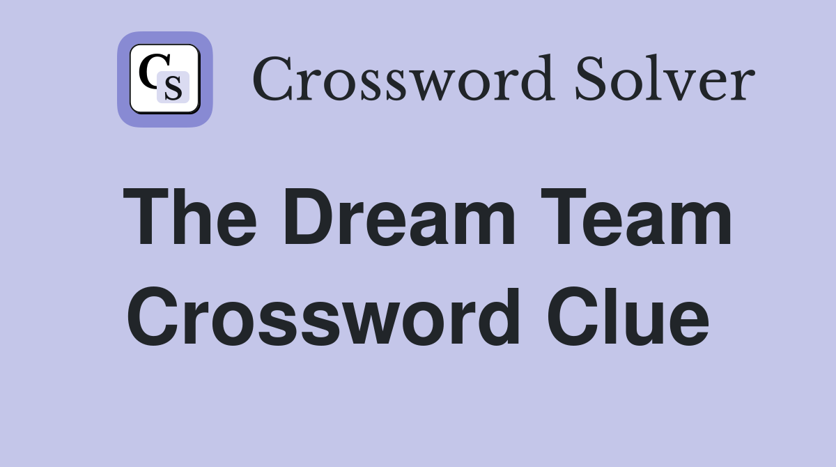 The Dream Team Crossword Clue