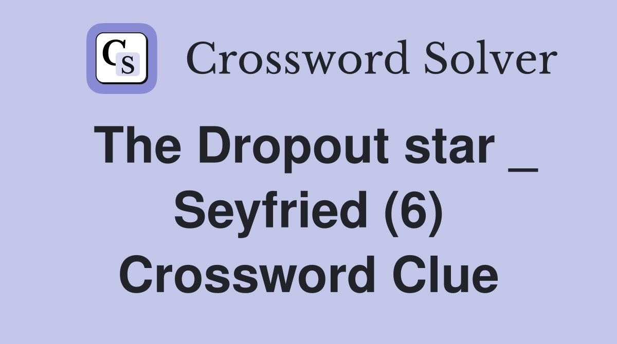 The Dropout star _ Seyfried (6) Crossword Clue