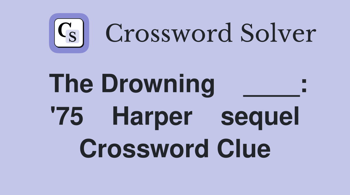 The Drowning    ____: '75    Harper    sequel Crossword Clue