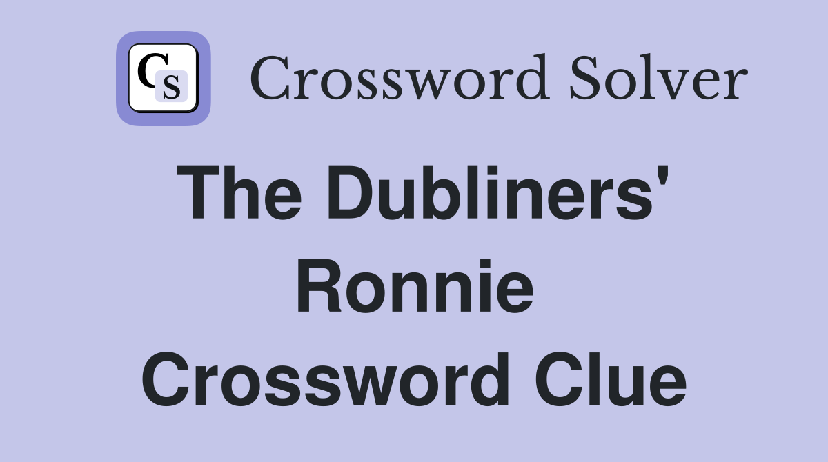 The Dubliners' Ronnie Crossword Clue