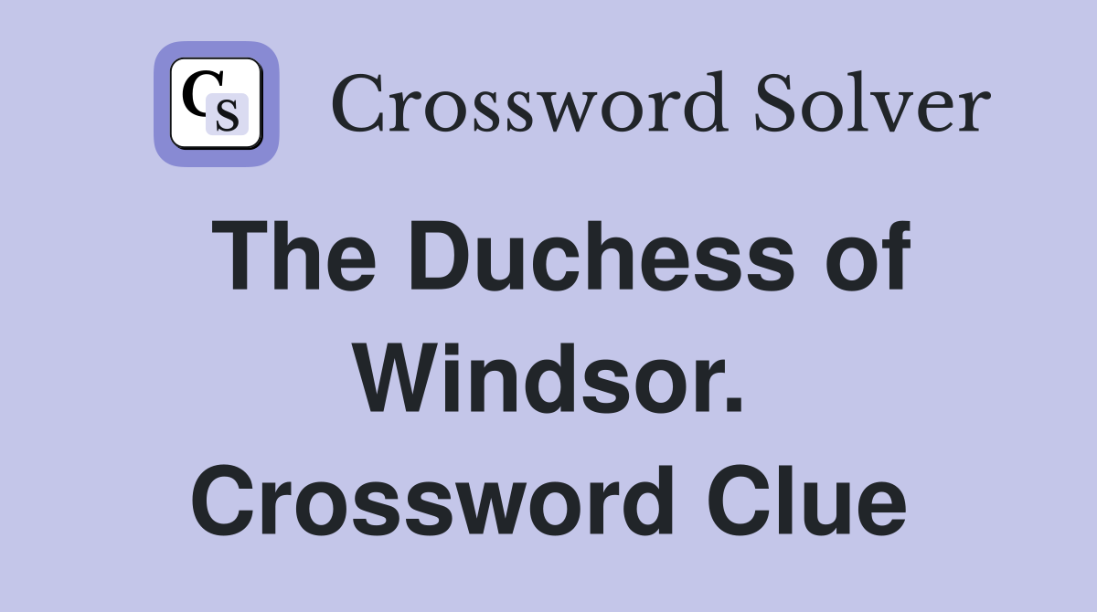 The Duchess of Windsor. Crossword Clue