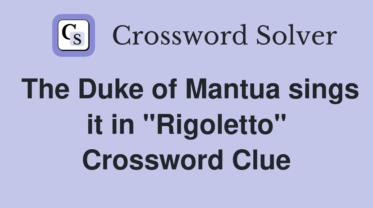 The Duke of Mantua sings it in "Rigoletto" Crossword Clue