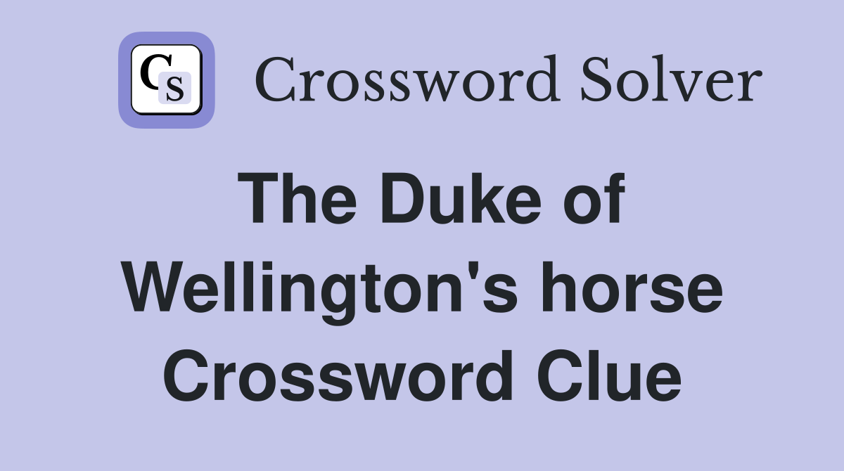 The Duke of Wellington's horse Crossword Clue