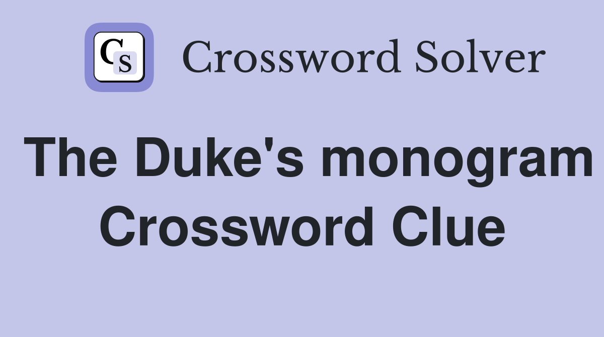 The Duke's monogram Crossword Clue