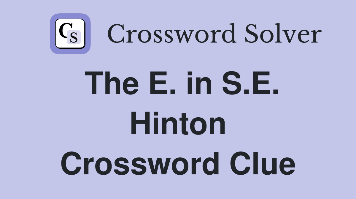 The E. in S.E. Hinton Crossword Clue