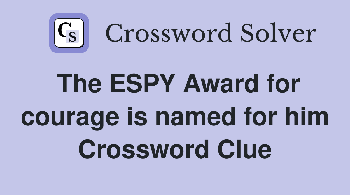 The ESPY Award for courage is named for him Crossword Clue