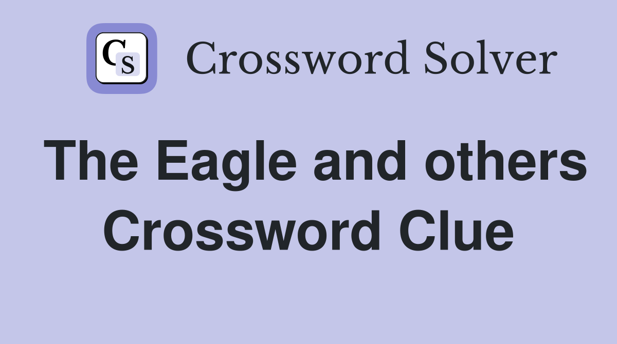 The Eagle and others Crossword Clue