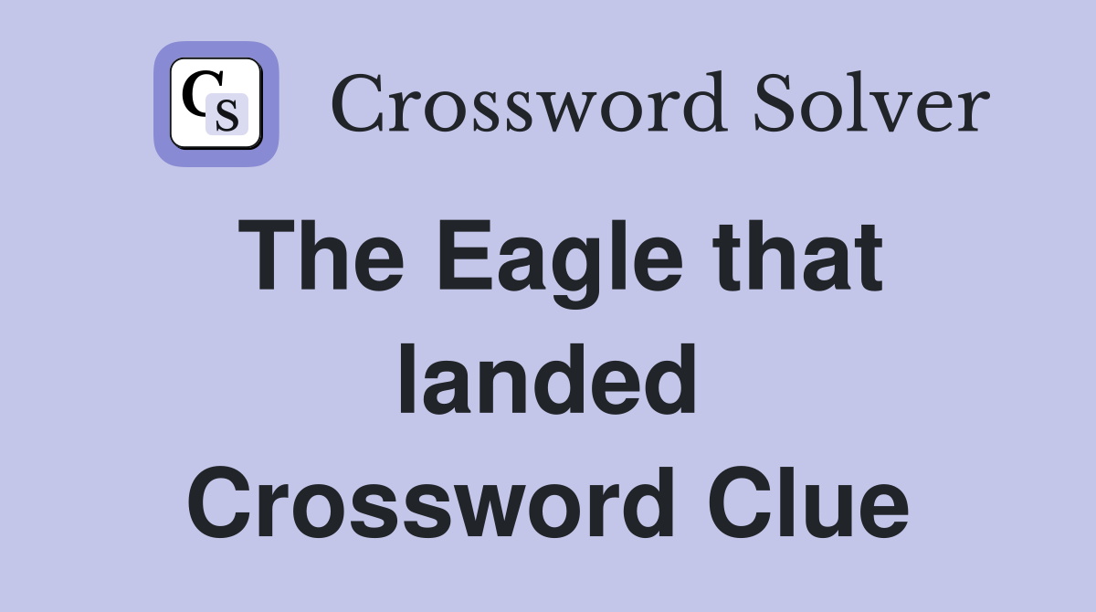 The Eagle that landed Crossword Clue