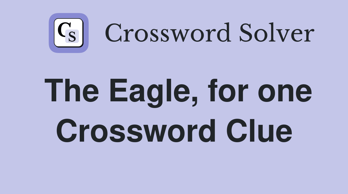 The Eagle, for one Crossword Clue