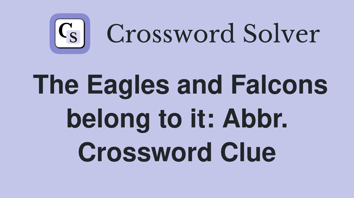 The Eagles and Falcons belong to it: Abbr. Crossword Clue