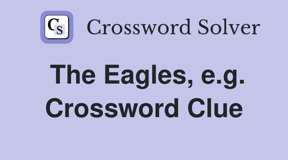 The Eagles, e.g. Crossword Clue
