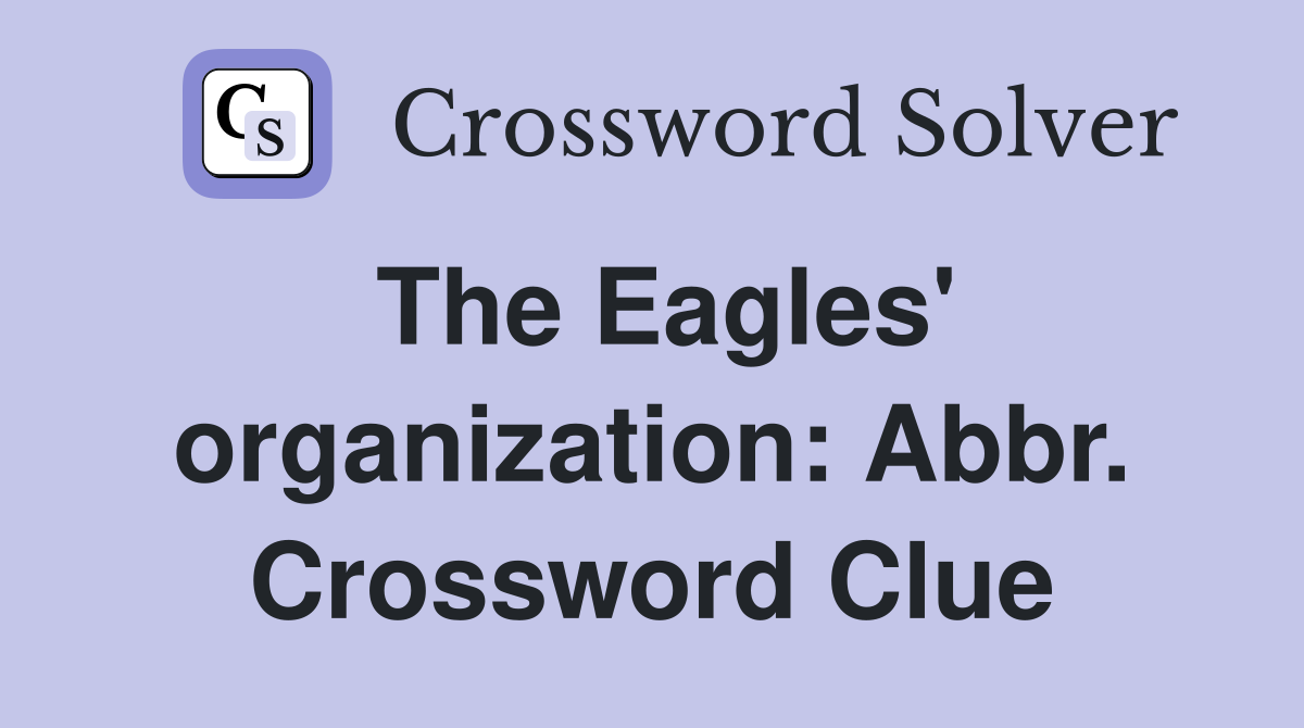 The Eagles' organization: Abbr. Crossword Clue