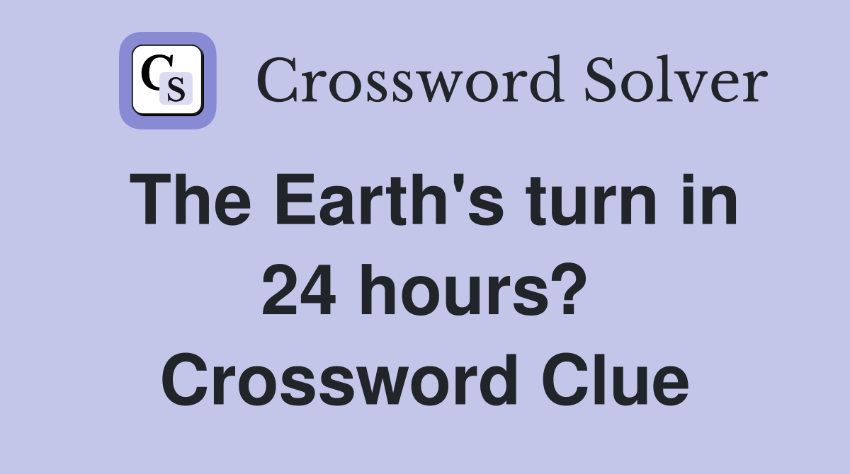 The Earth's turn in 24 hours? Crossword Clue
