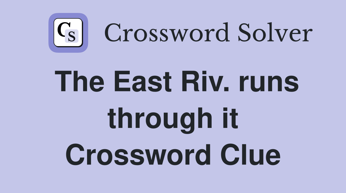 The East Riv. runs through it Crossword Clue