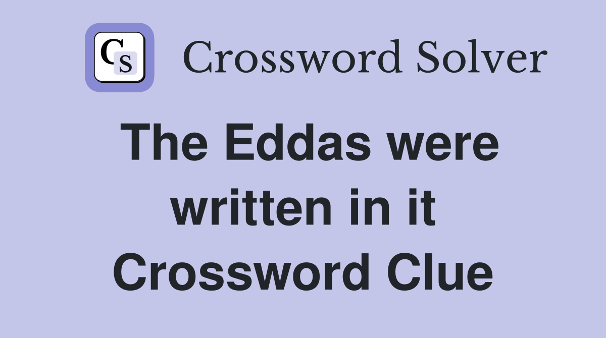 The Eddas were written in it Crossword Clue