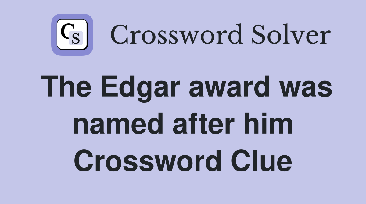 The Edgar award was named after him Crossword Clue