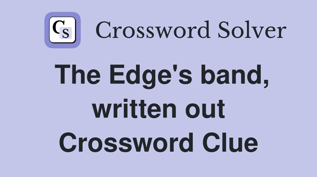 The Edge's band, written out Crossword Clue