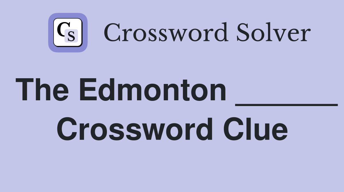 The Edmonton ______ Crossword Clue