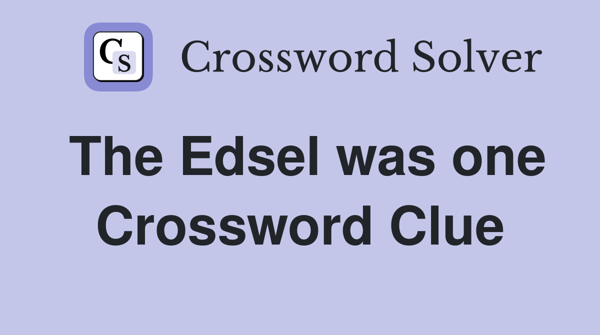 The Edsel was one Crossword Clue