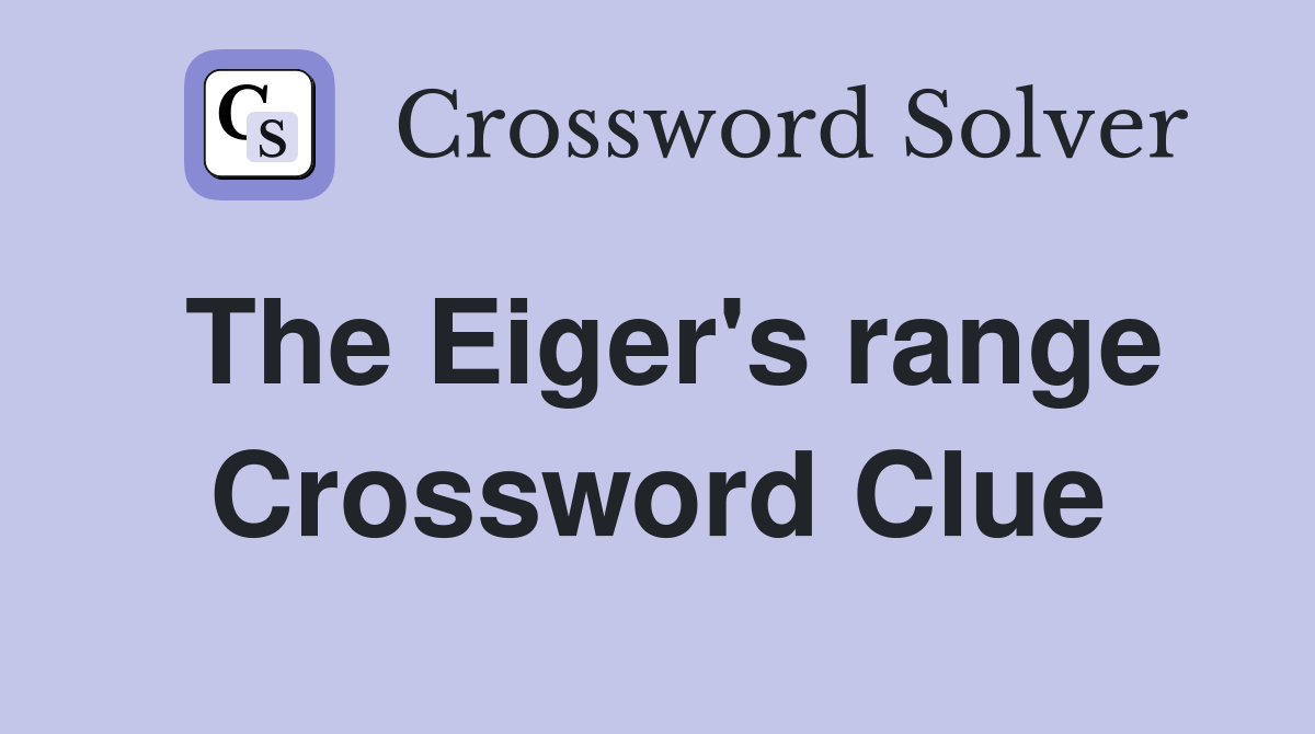 The Eiger's range Crossword Clue