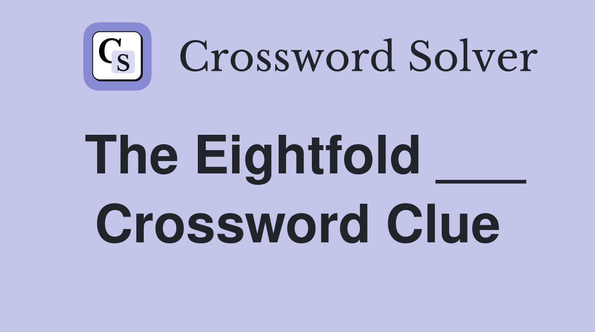 The Eightfold ___ Crossword Clue