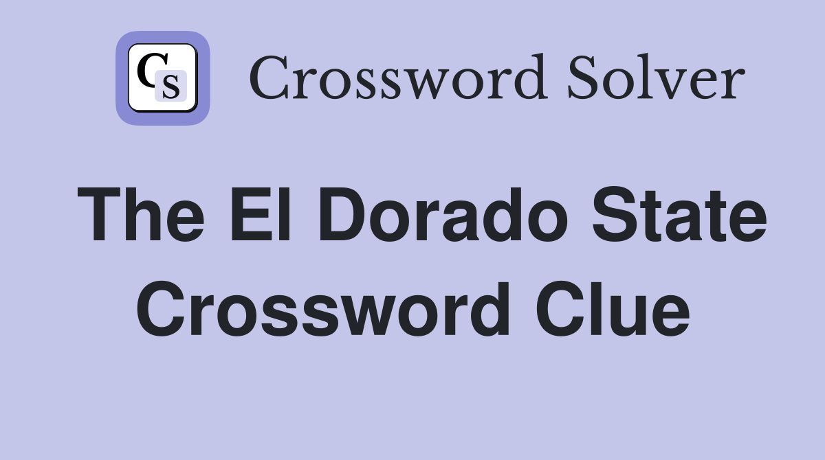 The El Dorado State Crossword Clue