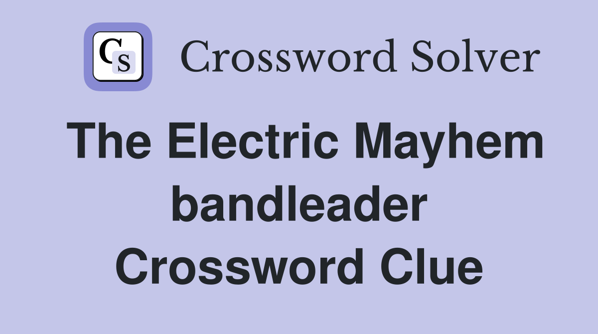 The Electric Mayhem bandleader Crossword Clue