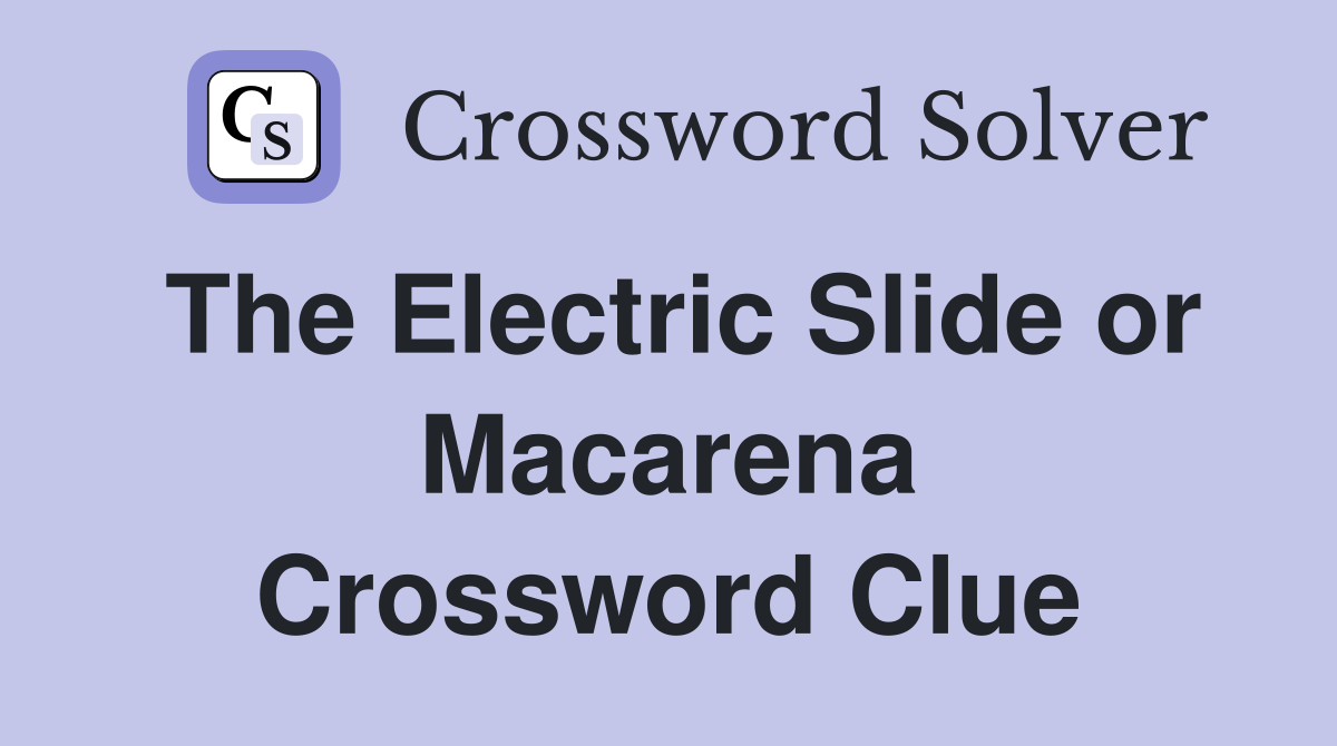 The Electric Slide or Macarena Crossword Clue