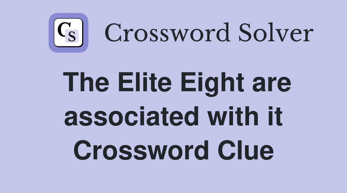 The Elite Eight are associated with it Crossword Clue