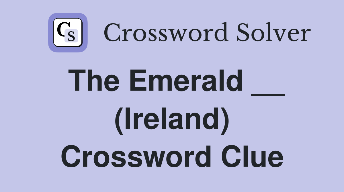 The Emerald __ (Ireland) Crossword Clue