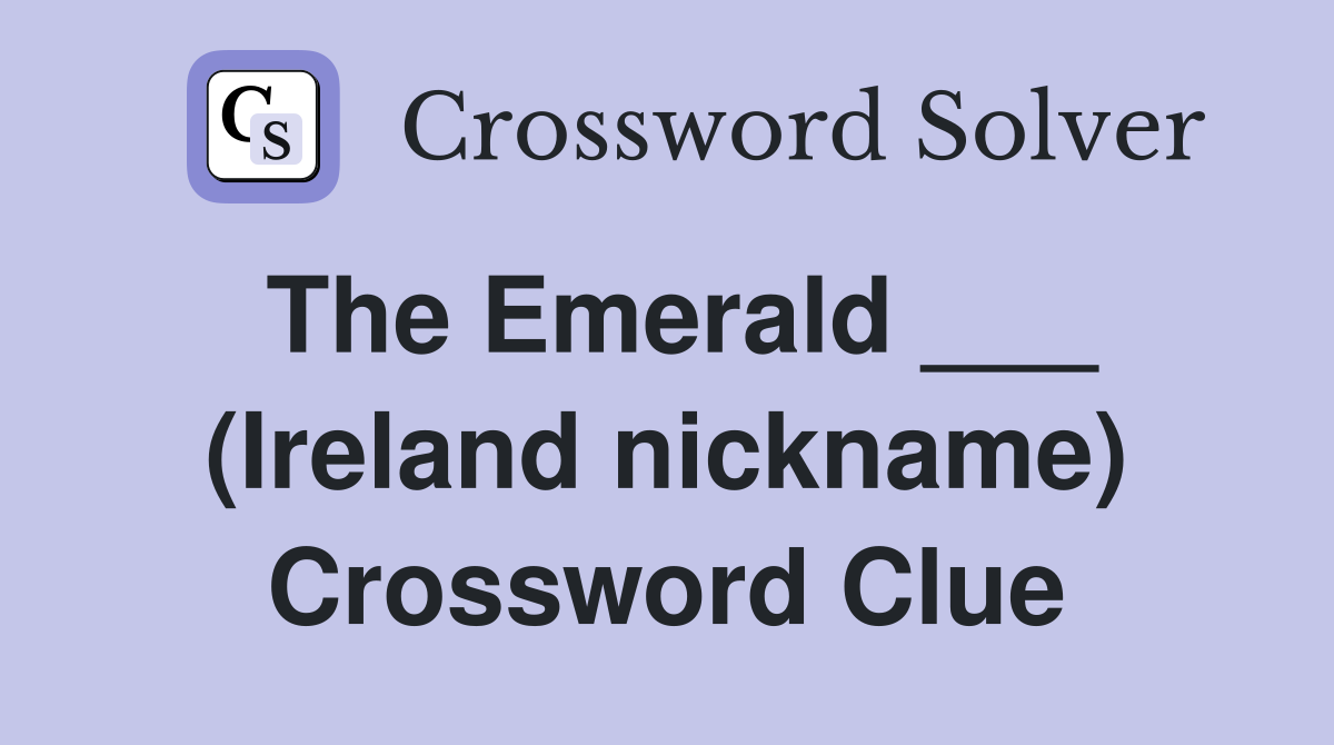 The Emerald ___ (Ireland nickname) Crossword Clue