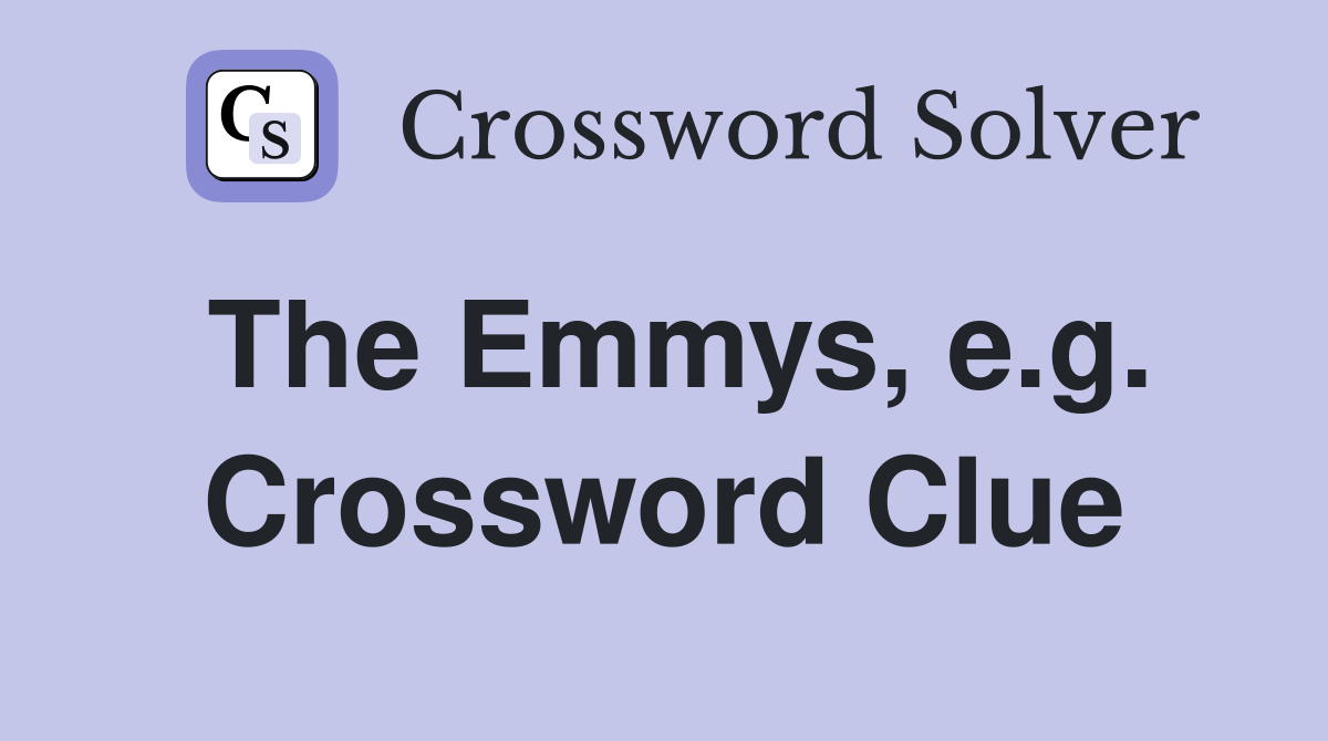 The Emmys, e.g. Crossword Clue