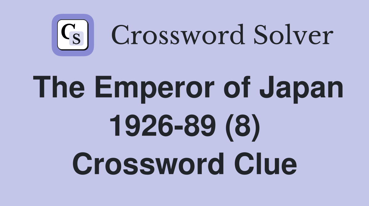 The Emperor of Japan 1926-89 (8) Crossword Clue