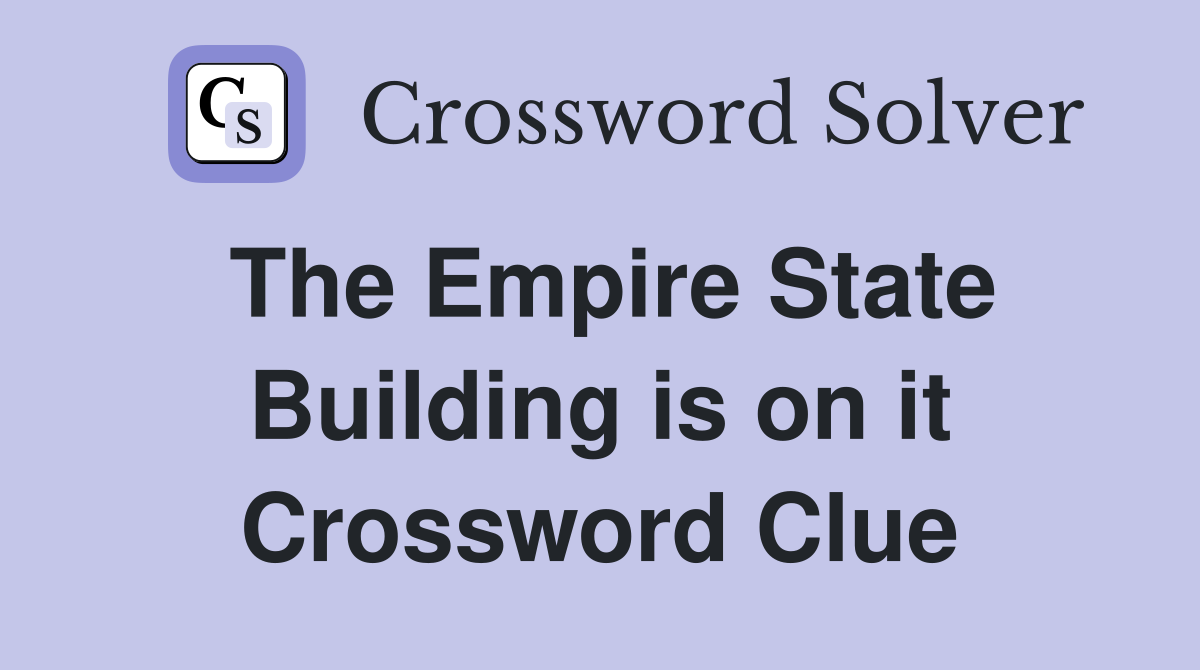 The Empire State Building is on it Crossword Clue