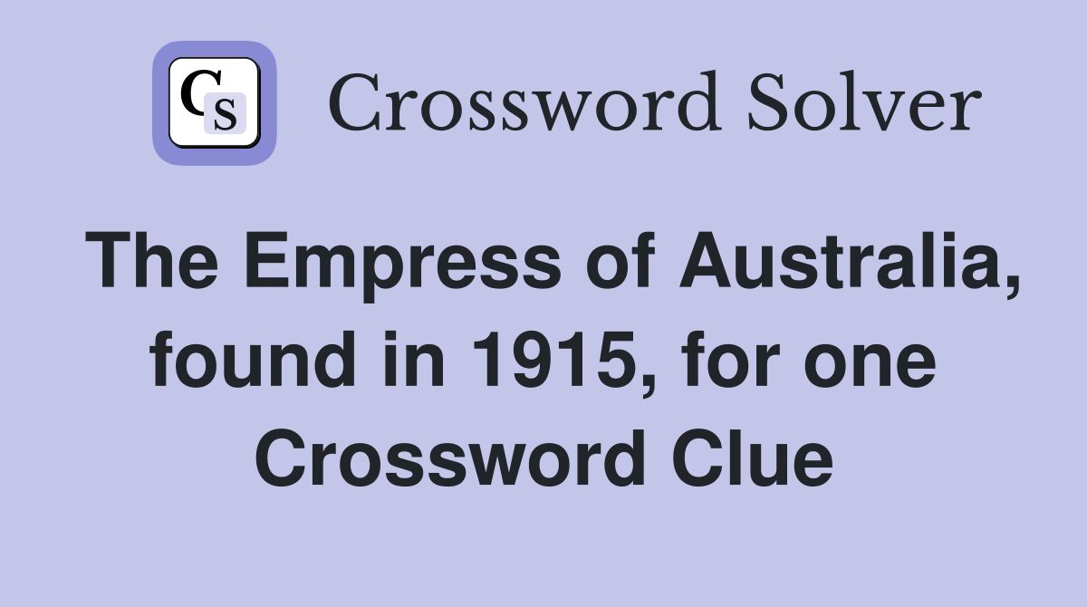 The Empress of Australia, found in 1915, for one Crossword Clue