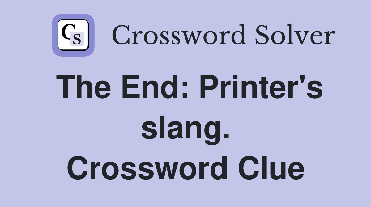The End: Printer's slang. Crossword Clue