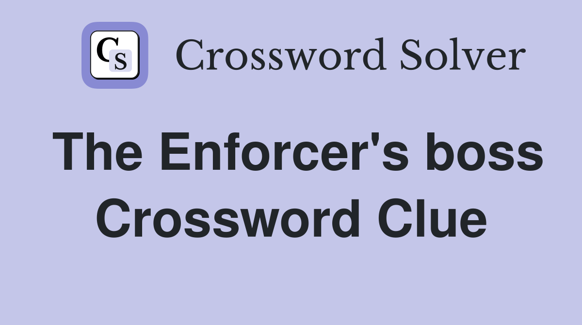 The Enforcer's boss Crossword Clue