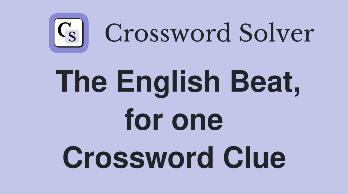 The English Beat, for one Crossword Clue
