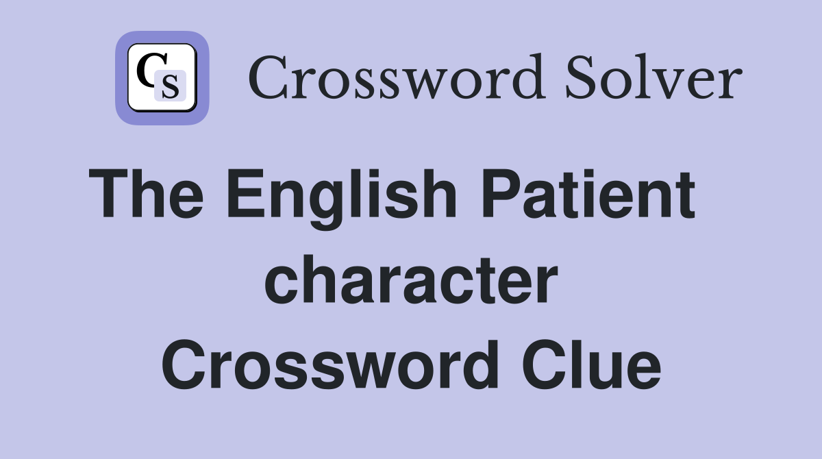 The English Patient    character Crossword Clue