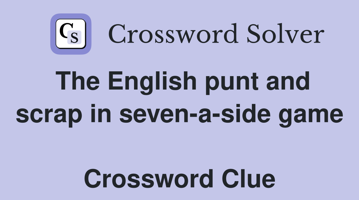 The English punt and scrap in seven-a-side game  Crossword Clue