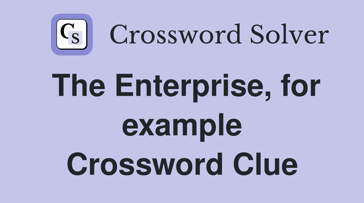 The Enterprise, for example Crossword Clue