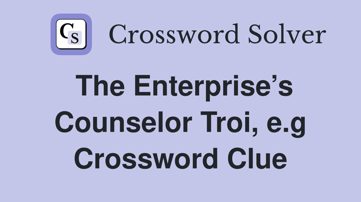 The Enterprise’s Counselor Troi, e.g Crossword Clue
