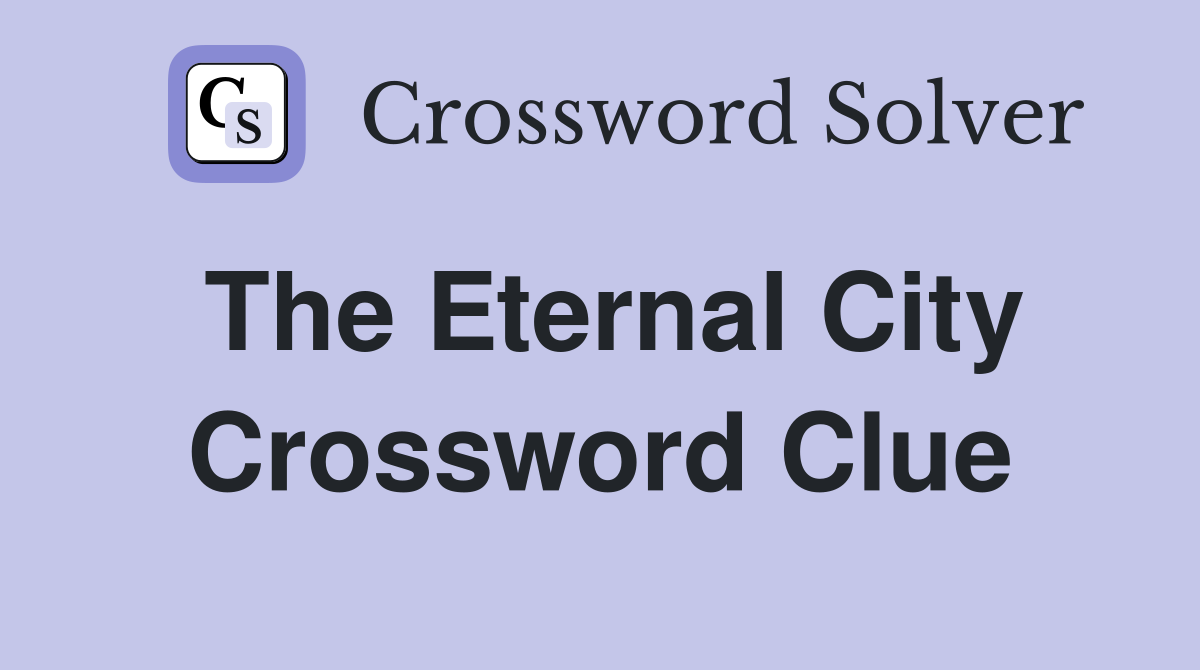 The Eternal City Crossword Clue