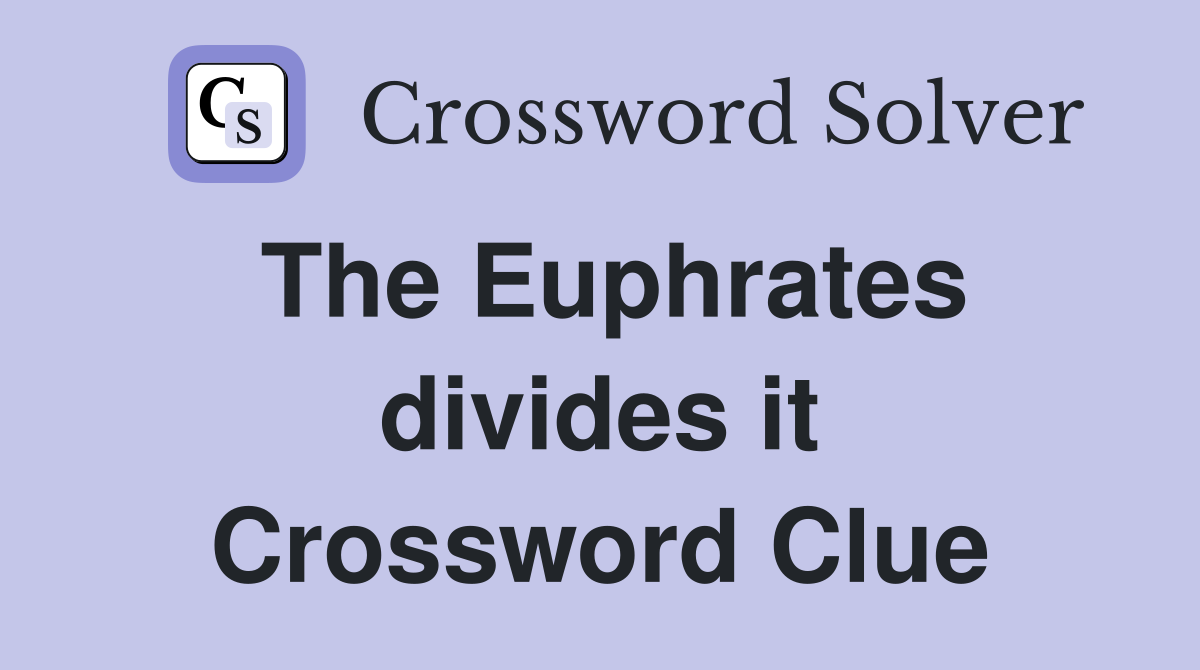 The Euphrates divides it Crossword Clue