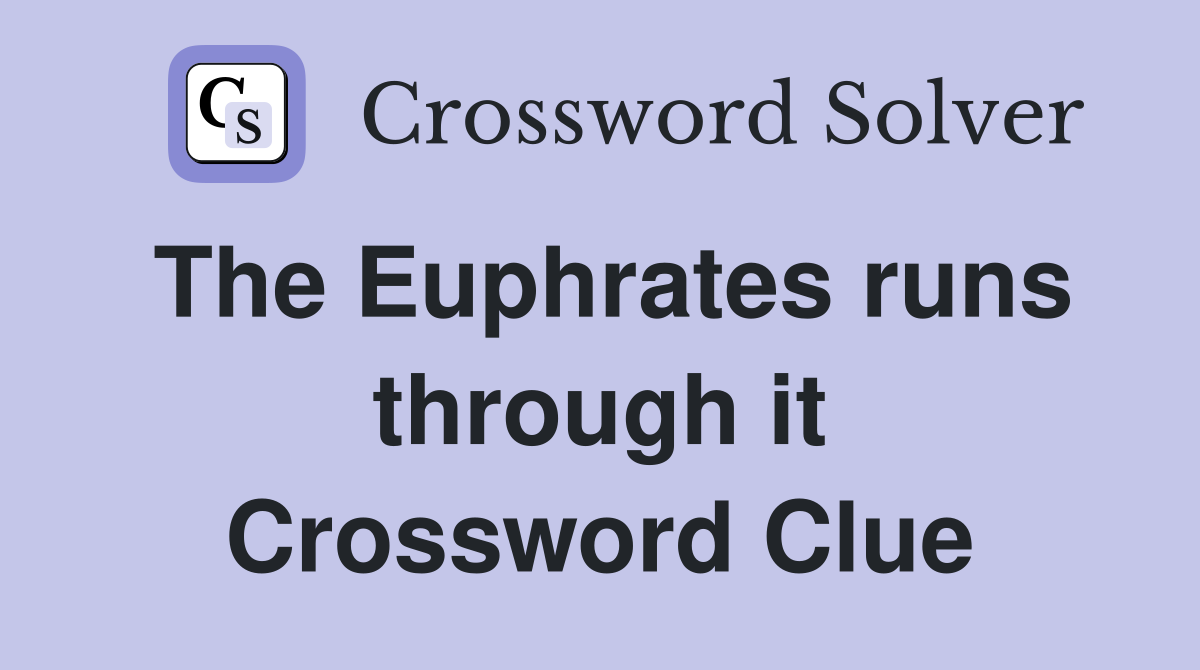 The Euphrates runs through it Crossword Clue