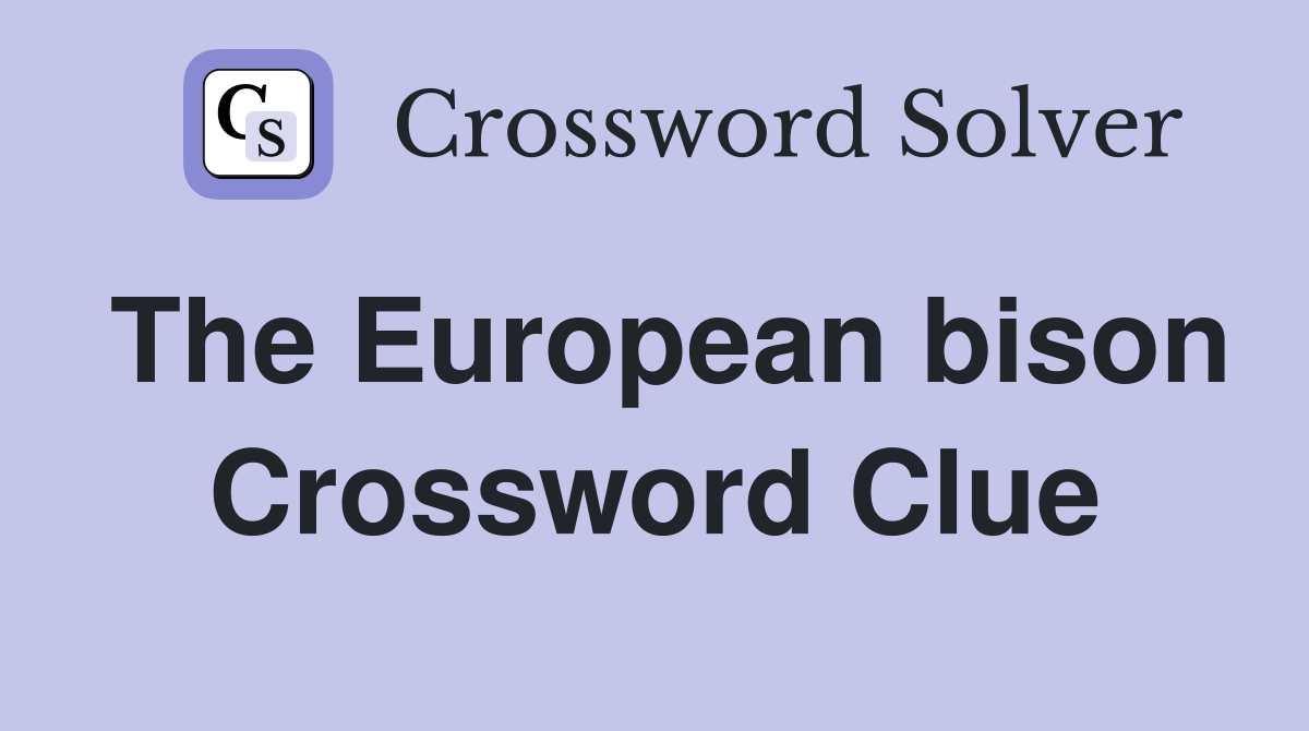 The European bison Crossword Clue