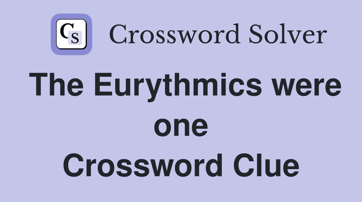 The Eurythmics were one Crossword Clue